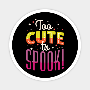 Too Cute To Spook Cute Halloween Magnet